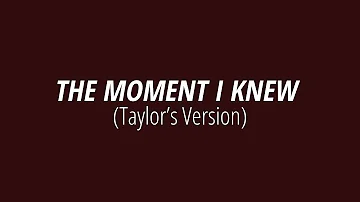 [LYRICS] THE MOMENT I KNEW (Taylor's Version) - Taylor Swift