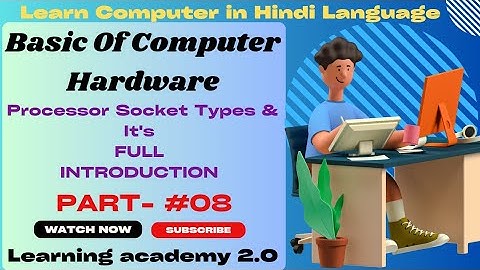 Processor Socket Types & Its Full Introduction/Hardware Course/Learning academy 2.0