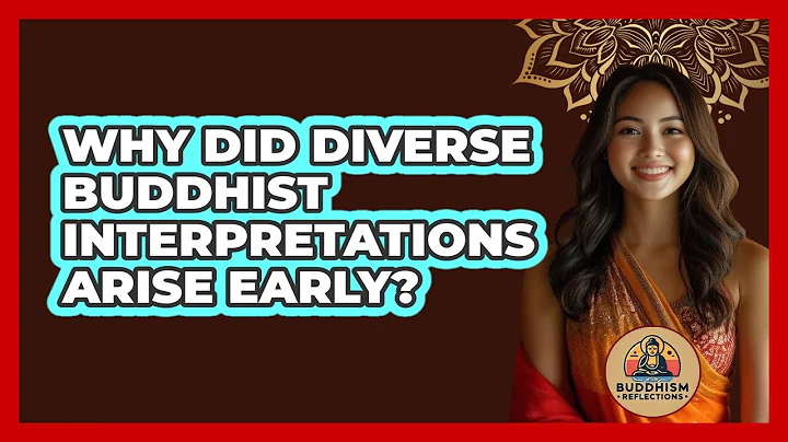 Why Did Diverse Buddhist Interpretations Arise Early?