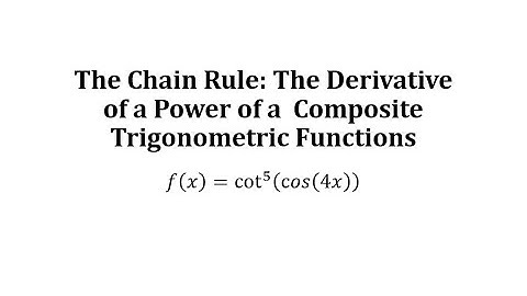 The Chain Rule: The Derivative of a Power of a  Composite Trigonometric Functions