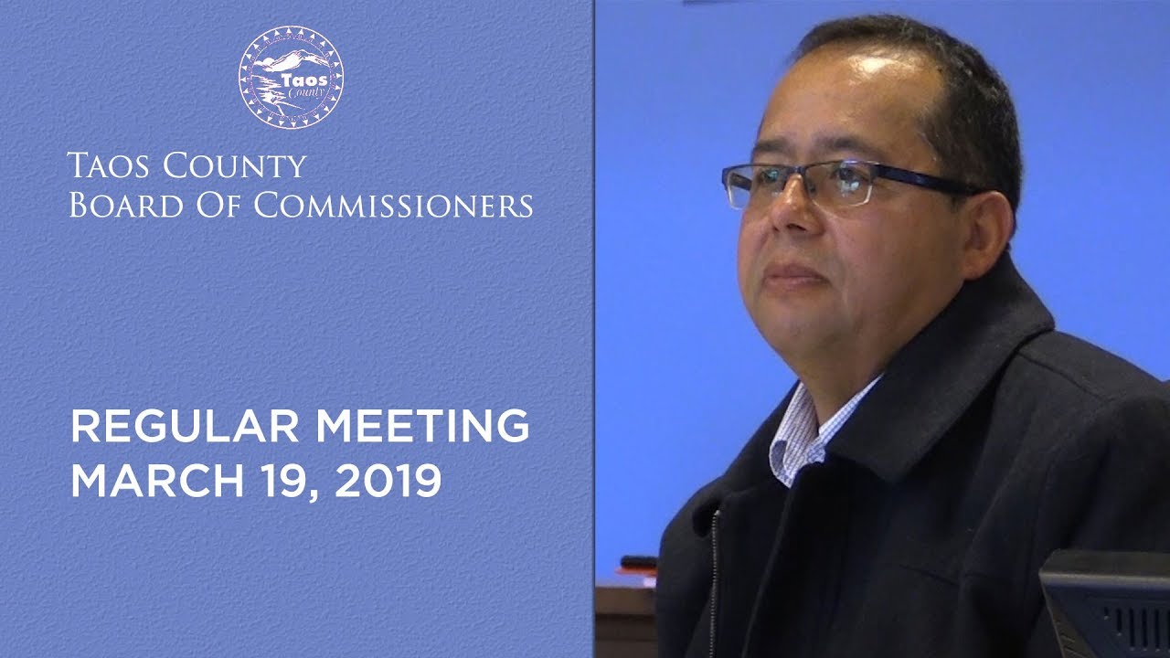 Taos County Board Of Commissioners, Regular Meeting March 19, 2019