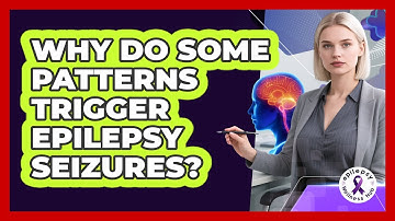 Why Do Some Patterns Trigger Epilepsy Seizures? - Epilepsy Wellness Hub