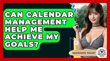Can Calendar Management Help Me Achieve My Goals? - High School Toolkit