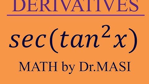 What is the Derivative of sec(tan^2x) Function, Differentiation, Calculus