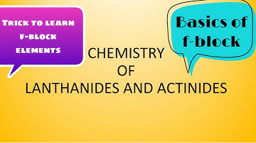 Lanthanides and Actinides | f-Block elements |  lect-1