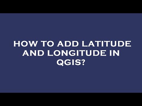 How to add latitude and longitude in qgis?