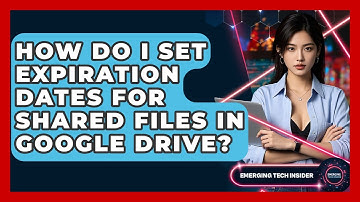 How Do I Set Expiration Dates For Shared Files In Google Drive? - Emerging Tech Insider