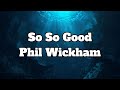 Phil Wickham So So Good Lyrics 1 Hour Version mp3