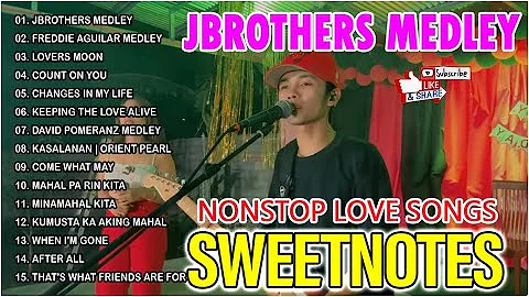 JBROTHERS MEDLEY | Nonstop Slow Rock Love Song Cover By SWEETNOTES 💖 Best Of OPM Love Songs 2024