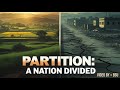 پاکستان بننے سے پہلے اور بعد کے تاریخی مناظر | Journey of Partition & Hijrat"