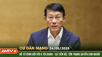 Bỏ tử hình đối với 8 tội danh nhằm hướng tới pháp luật hình sự nhân đạo hơn | Cư dân mạng | ANTV