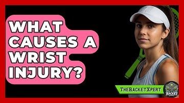 What Causes A Wrist Injury? - The Racket Xpert