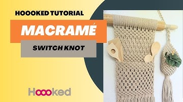 Hoooked Tutorial - How to Make the Macrame Switch knot