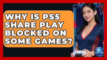 Why Is PS5 Share Play Blocked On Some Games? - Blue Button Gaming