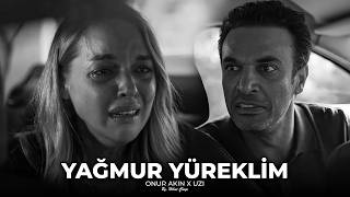 Onur Akın X Uzi - Yağmur Yüreklim (By. Hilmi Çönge)