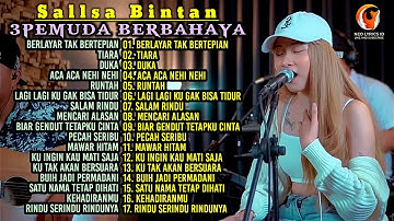 3PEMUDA BERBAHAYA X SALLSA BINTAN FULL ALBUM I BERLAYAR TAK BERTEPIAN - TIARA - RUNTAH