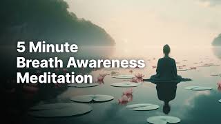 5 Minute Breath Awareness Meditation: Embracing the Rhythm of Your Breath