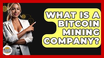 What Is a Bitcoin Mining Company? - CryptoBasics360.com