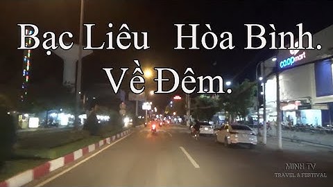Bạc Liêu Về Thị Trấn Hòa Bình. Trên Quốc Lộ 1A . Về Đêm.