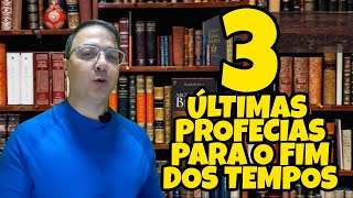 3 ÚLTIMAS PROFECIAS PARA O FIM DOS TEMPOS