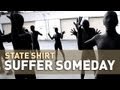 State Shirt - Suffer Someday [music video]