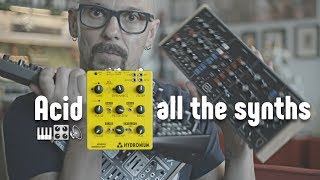 Hydronium, Part 3: Acid all the Synths!