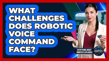 What Challenges Does Robotic Voice Command Face?