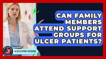 Can Family Members Attend Support Groups for Ulcer Patients? | Ulcer Support Network News