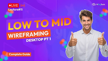 Lecture 11: Low to Mid-Fidelity Wireframing (Desktop - Part 1) | HiSkyTech