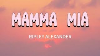 Download lagu MAMMA MIA - RIPLEY ALEXANDER (Lyrics)