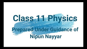 Class 11 | Physics | Visual Video | Prepared under Nipun Nayyar