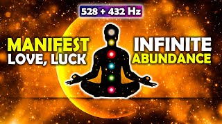 528 Hz + 432 Hz -  Manifest a Life full of Abundance, Love, Luck and Wellbeing ! 4K Meditation Video