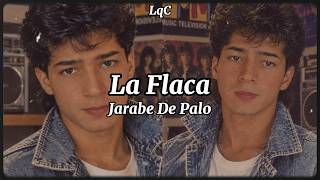 La Flaca [Letra/Lyrics] Jarabe De Palo / Por un beso de la flaca, daría lo que fuera
