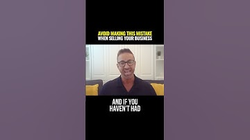 Avoid Making This Mistake When Selling Your Business