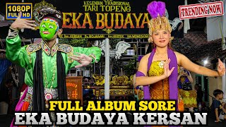 EKA BUDAYA KERSAN BOJASARI🔥Full Album Sore Lengger Wonosobo Terbaru 2026