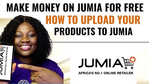 How To Sell On Jumia Part 2 | How To Upload Products To Your Jumia Store | How To Make Money Online