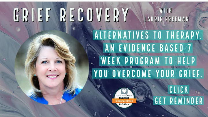 Alternatives To Therapy - Grief Recovery with Laur...