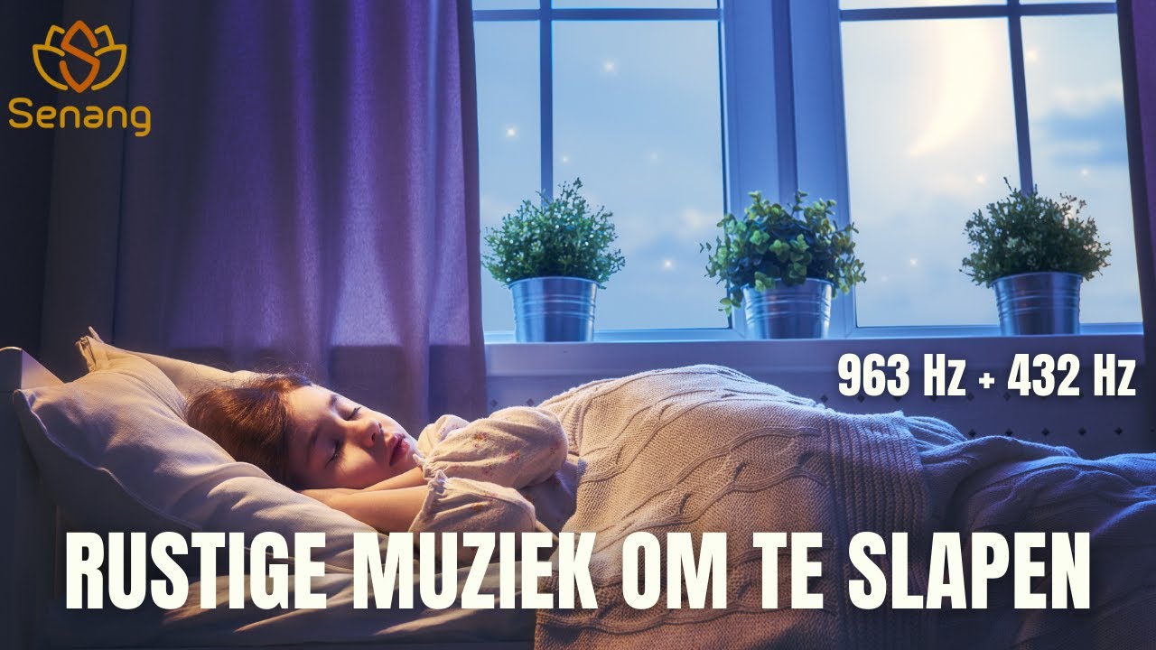 Rustige Muziek Om Te Slapen | Rust Vreedzaam - 963 Hz + 432 Hz - YouTube