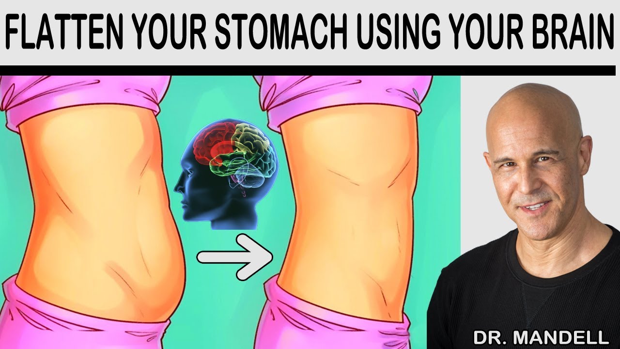 FLATTEN YOUR STOMACH USING YOUR BRAIN & CORE Dr Alan Mandell, DC