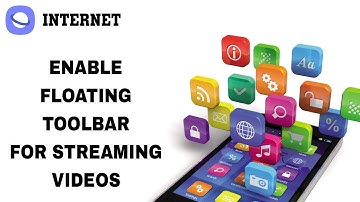 How To Enable Floating Toolbar For Streaming Videos On Internet App