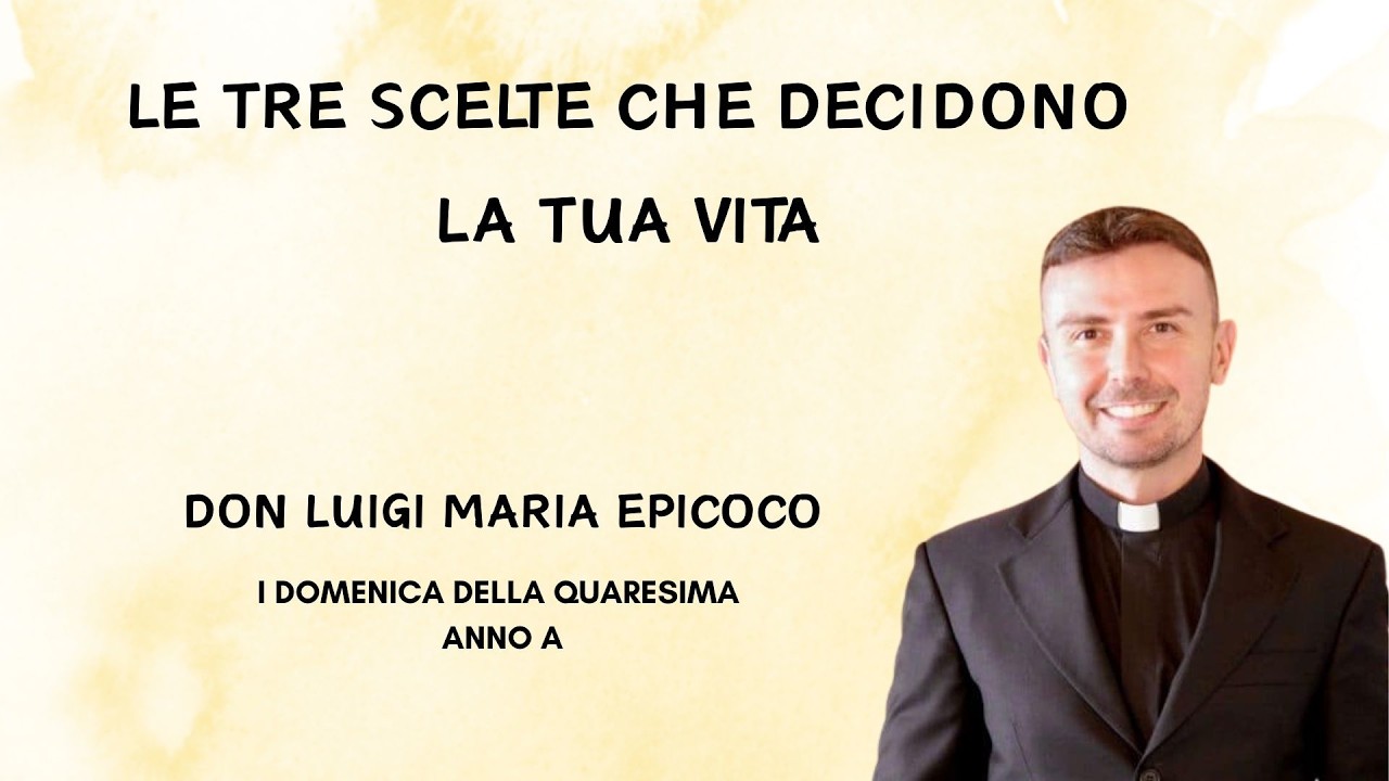 Le tre scelte che decidono la tua vita - Don Luigi Maria Epicoco