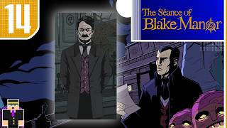 The Séance of Blake Manor ~ Part 14: Never Too Late To Change