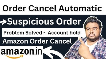 Amazon order cancel automatically - Amazon order cancel suspicious activity  - Suspicious Order