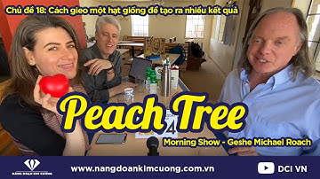 Chủ đề 18: Một Hạt Giống, Nhiều Kết Quả | Morning Show cùng Geshe Michael Roach