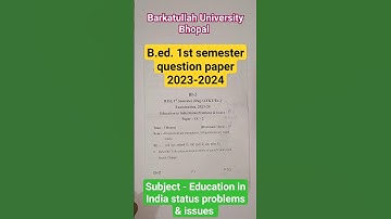 old question paper of b.ed. 1st sem of Barkat. Uni.|| Education in india status problems and issues