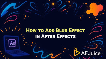 How to Add Blur Effect in After Effects – AEJuice Tutorials
