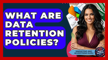 What Are Data Retention Policies? - Marketing and Advertising Guru