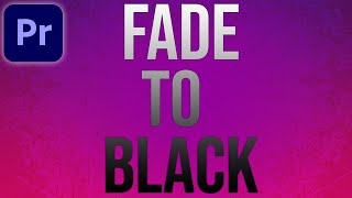 How to Fade to Black in Adobe Premiere Pro