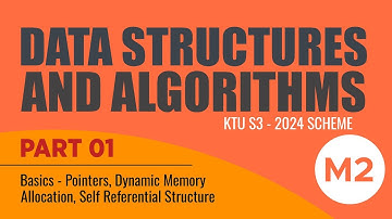 Part 01 - M2 | Introduction: Basics- Pointers, Dynamic Memory Allctn | Data Structures | KTU 2024 S3