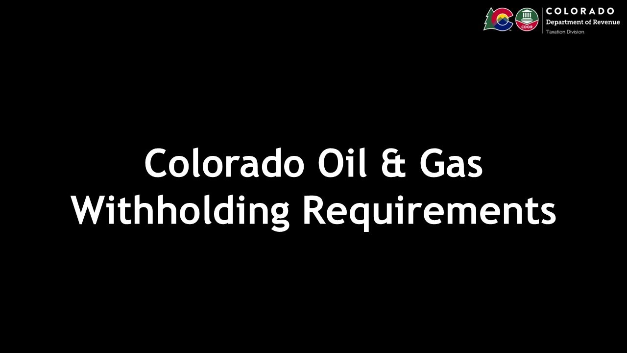 Colorado Oil & Gas Withholding Requirements